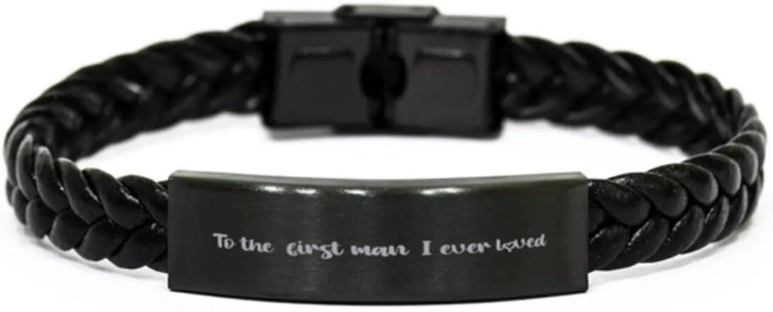 Dad Braided Leather Bracelet, to The First Man I Ever Loved, Laser Engraved, Stainless Steel Wristband