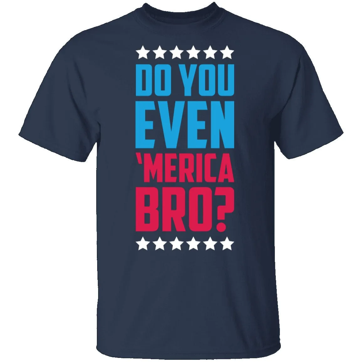 Do You Even Merica Bro T-Shirt