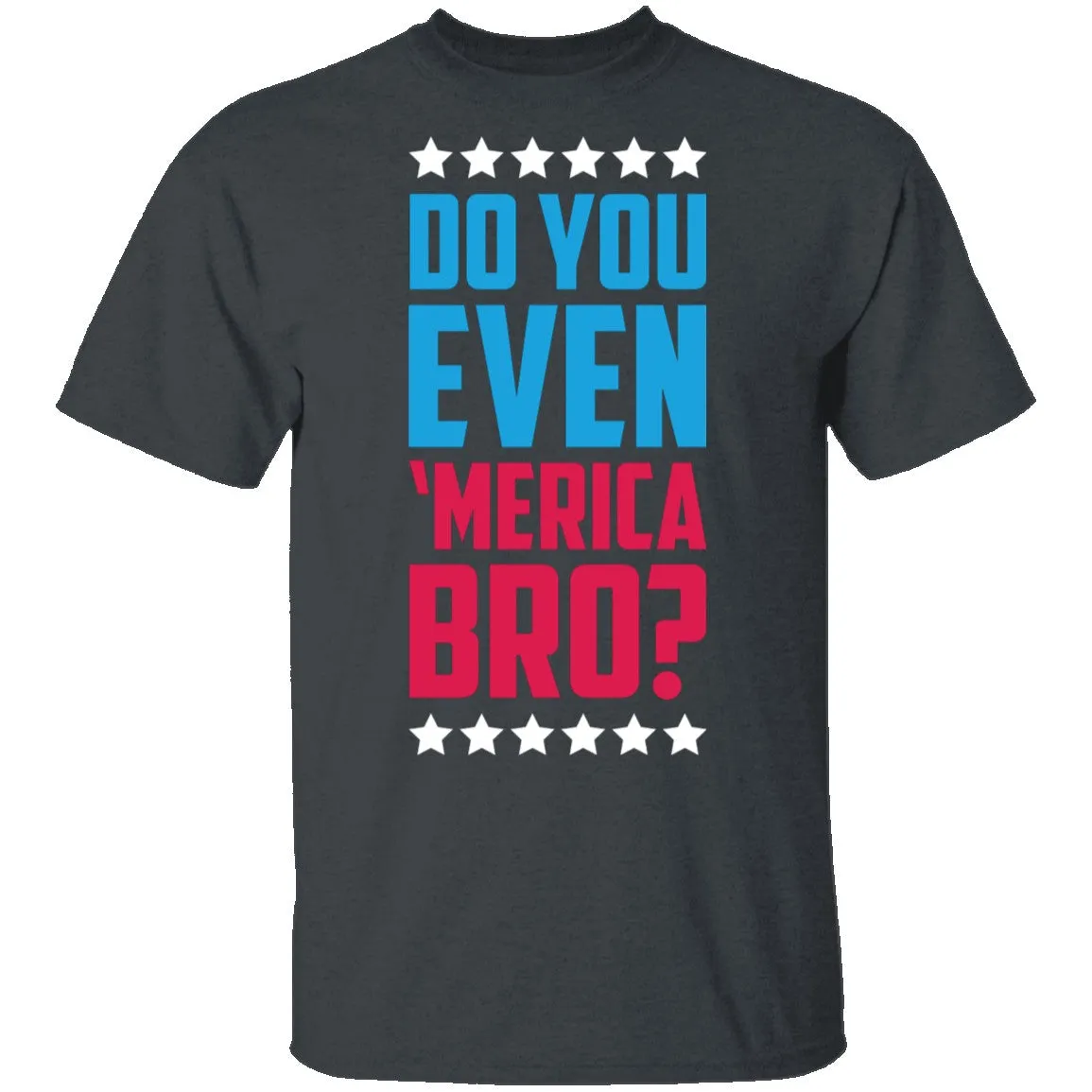 Do You Even Merica Bro T-Shirt